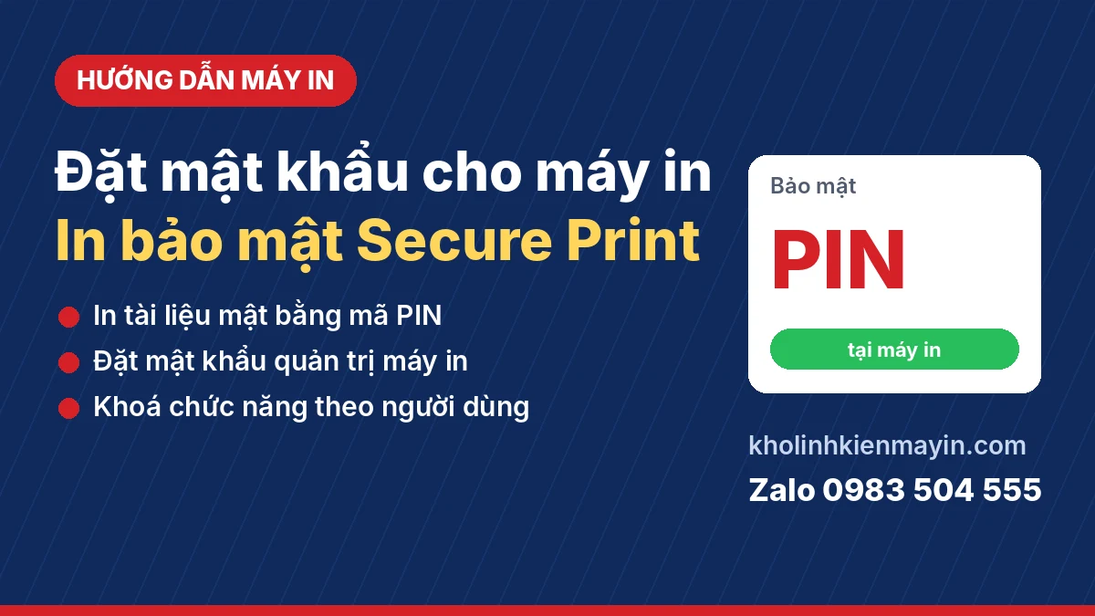 Cách Đặt Mật Khẩu Cho Máy In Và In Bảo Mật Secure Print Bằng Mã PIN